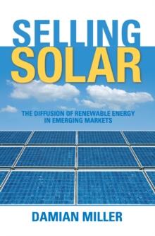 Selling Solar : The Diffusion of Renewable Energy in Emerging Markets