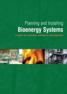 Planning and Installing Bioenergy Systems : A Guide for Installers, Architects and Engineers