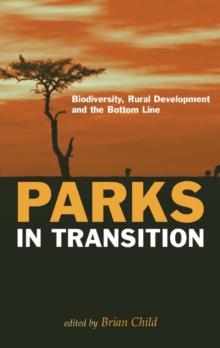 Parks in Transition : Biodiversity, Rural Development and the Bottom Line