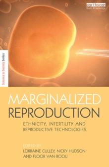 Marginalized Reproduction : Ethnicity, Infertility and Reproductive Technologies