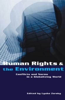 Human Rights and the Environment : Conflicts and Norms in a Globalizing World