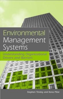 Environmental Management Systems : Understanding Organizational Drivers and Barriers