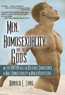 Men, Homosexuality, and the Gods : An Exploration into the Religious Significance of Male Homosexuality in World Perspective