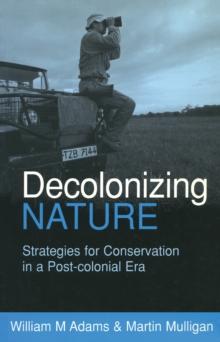 Decolonizing Nature : Strategies for Conservation in a Post-colonial Era