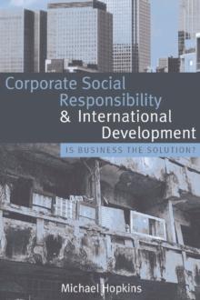 Corporate Social Responsibility and International Development : Is Business the Solution?