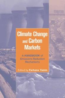 Climate Change and Carbon Markets : A Handbook of Emissions Reduction Mechanisms