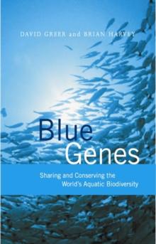 Blue Genes : Sharing and Conserving the World's Aquatic Biodiversity