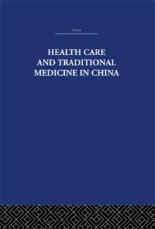 Health Care and Traditional Medicine in China 1800-1982