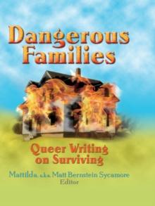 Dangerous Families : Queer Writing on Surviving