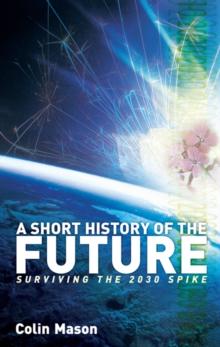 A Short History of the Future : Surviving the 2030 Spike