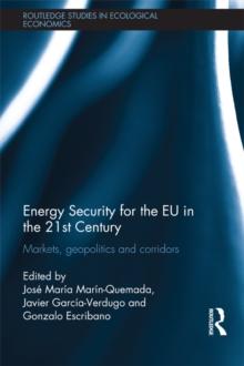 Energy Security for the EU in the 21st Century : Markets, Geopolitics and Corridors