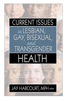 Current Issues in Lesbian, Gay, Bisexual, and Transgender Health