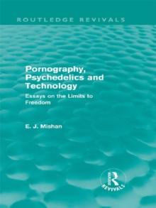 Pornography, Psychedelics and Technology (Routledge Revivals) : Essays on the Limits to Freedom