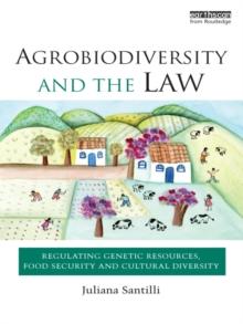 Agrobiodiversity and the Law : Regulating Genetic Resources, Food Security and Cultural Diversity