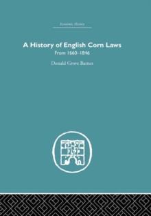 History of English Corn Laws, A : From 1660-1846