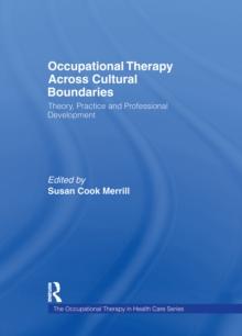 Occupational Therapy Across Cultural Boundaries : Theory, Practice and Professional Development