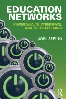 Education Networks : Power, Wealth, Cyberspace, and the Digital Mind