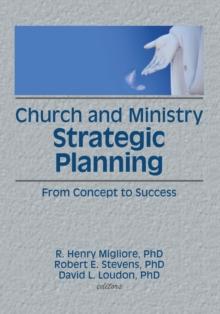 Church and Ministry Strategic Planning : From Concept to Success