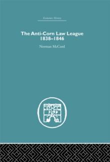 The Anti-Corn Law League : 1838-1846