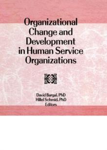 Organizational Change and Development in Human Service Organizations