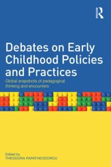 Debates on Early Childhood Policies and Practices : Global snapshots of pedagogical thinking and encounters