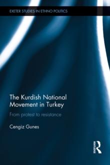 The Kurdish National Movement in Turkey : From Protest to Resistance