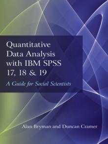 Quantitative Data Analysis with IBM SPSS 17, 18 & 19 : A Guide for Social Scientists