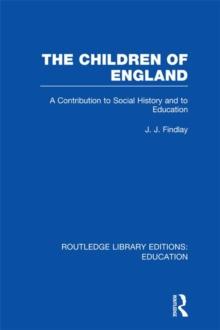 The Children of England : A Contribution to Social History and to Education