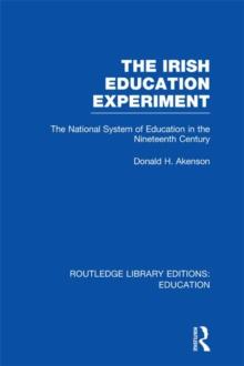 The Irish Education Experiment : The National System of Education in the Nineteenth Century