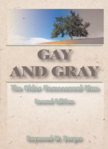 Gay and Gray : The Older Homosexual Man, Second Edition