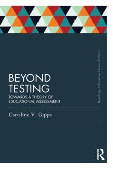 Beyond Testing (Classic Edition) : Towards a theory of educational assessment