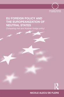 EU Foreign Policy and the Europeanization of Neutral States : Comparing Irish and Austrian Foreign Policy