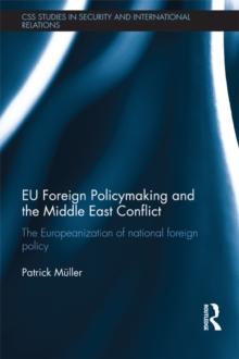 EU Foreign Policymaking and the Middle East Conflict : The Europeanization of national foreign policy