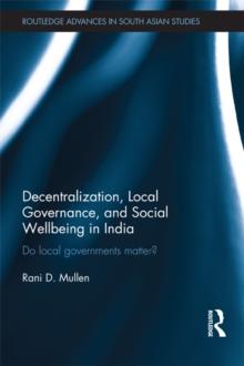 Decentralization, Local Governance, and Social Wellbeing in India : Do Local Governments Matter?