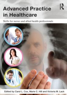 Advanced Practice in Healthcare : Skills for Nurses and Allied Health Professionals