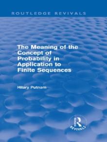 The Meaning of the Concept of Probability in Application to Finite Sequences (Routledge Revivals)