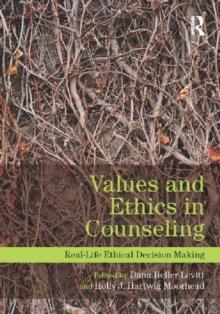 Values and Ethics in Counseling : Real-Life Ethical Decision Making