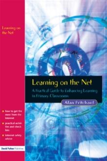 Learning on the Net : A Practical Guide to Enhancing Learning in Primary Classrooms