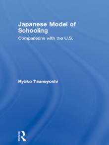 Japanese Model of Schooling : Comparisons with the U.S.