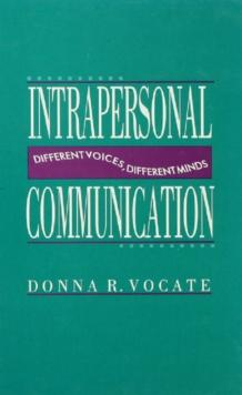 Intrapersonal Communication : Different Voices, Different Minds