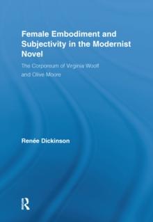 Female Embodiment and Subjectivity in the Modernist Novel : The Corporeum of Virginia Woolf and Olive Moore