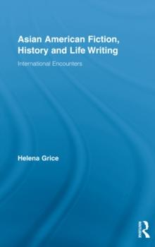 Asian American Fiction, History and Life Writing : International Encounters