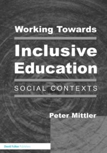 Working Towards Inclusive Education : Social Contexts