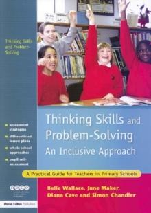 Thinking Skills and Problem-Solving - An Inclusive Approach : A Practical Guide for Teachers in Primary Schools