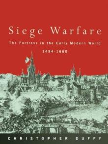 Siege Warfare : The Fortress in the Early Modern World 1494-1660