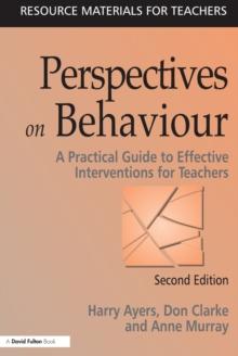 Perspectives on Behaviour : A Practical Guide to Effective Interventions for Teachers