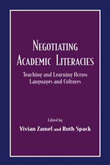 Negotiating Academic Literacies : Teaching and Learning Across Languages and Cultures