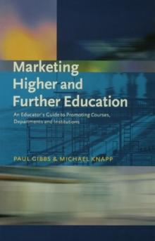 Marketing Higher and Further Education : An Educator's Guide to Promoting Courses, Departments and Institutions