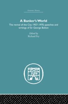 Banker's World : The Revival of the City 1957-1970