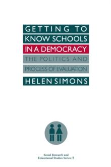 Getting To Know Schools In A Democracy : The Politics And Process Of Evaluation